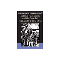 Edinburgh university press Ireland, Radicalism, and the Scottish Highlands, c.1870-1912 (häftad, eng)