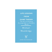 Headline Publishing Group Life Lessons from Game Theory (inbunden, eng)