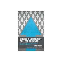 Bloomsbury Publishing PLC Moving a Community College Forward (häftad, eng)