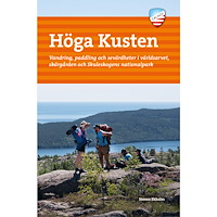 Steven Ekholm Höga kusten : vandring, paddling och sevärdheter i världsarvet, skärgården och Skuleskogens nationalpark (bok, flexband)