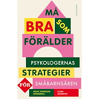 Helga Johnsson Wennerdal Må bra som förälder : psykologernas strategier för småbarnsåren (häftad)