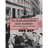 Gertrud Grenander Nyberg En charkuterifabrik med tradition : folklivsskildring från 1950-talets Stockholm (inbunden)