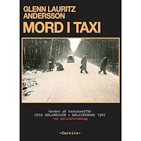 Glenn Lauritz Andersson Mord i taxi : Mordet på taxichaufför Stig Erlandsson i Helsingborg 1947 – en polisutredning (inbunden)