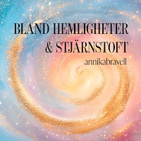 Annika Bravell Bland hemligheter & stjärnstoft (häftad)