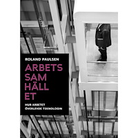 Roland Paulsen Arbetssamhället : hur arbetet överlevde teknologin (bok, danskt band)