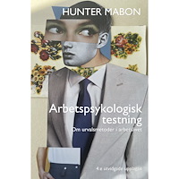 Hunter Mabon Arbetspsykologisk testning : om urvalsmetoder i arbetslivet (häftad)