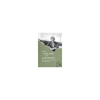 Axel Sotiris Walldén From Lapland to the Acropolis : the European itinerary of a Swede in the 20th century (häftad, eng)