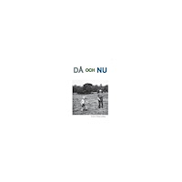 Christer Lundberg Då och nu : fragment från förr i nytt perspektiv (häftad)