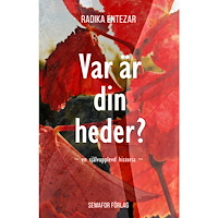 Radika Entezar Var är din heder? : en självupplevd historia (häftad)