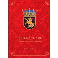 Anders Henriksson Föregångare : en bok om äldre spelmän i Hälsingland (häftad)