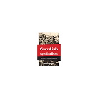 Rasmus Hästbacka Swedish syndicalism : an outline of its ideology and practice (häftad, eng)
