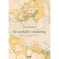 Leif Jonsson Ett samhälle i omdaning : en berättelse om livet på Stora Sköndal 1905-2019 (bok, danskt band)