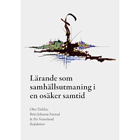 Per Vesterlund Lärande som samhällsutmaning i en osäker samtid (häftad)