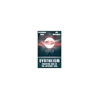 Alexander Bard Syntheism : creating god in the internet age (häftad, eng)