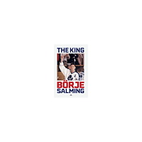 Börje Salming The King : the story of Börje Salming (häftad, eng)