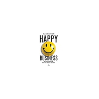 Ola Ahlvarsson Happy business : how to build organizations where people thrive, not just survive (inbunden, eng)