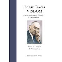 Reincarnation Books Edgar Cayces visdom : sedd med nutida filosofi och vetenskap (häftad)