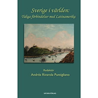 Andrés Rivarola Puntigliano Sverige i världen : tidiga förbindelser med Latinamerika (häftad)