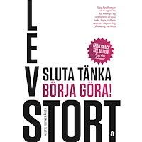 Anette Reutmer Åhlén Lev stort : sluta tänka, börja göra! (häftad)