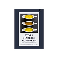Birgitta Höglund Stora diabeteskokboken : recept och råd för stabilt blodsocker (bok, kartonnage)