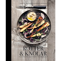 Amanda Hellberg Rötter & knölar : vegetarisk mat från underjorden (inbunden)