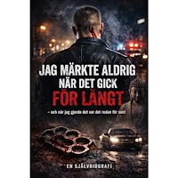 Silvernacke Tobias Jag märkte aldrig när det gick för långt : och när jag gjorde det var det redan för sent (häftad)