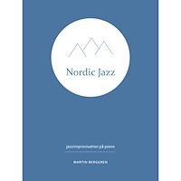 Martin Berggren Nordic Jazz : jazzimprovisation på piano (häftad)