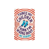 Bedford Square Publishers Things My Children Think I'm Wrong About (häftad, eng)