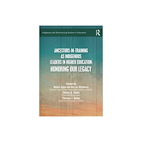 Taylor & francis ltd Ancestors-in-Training as Indigenous Leaders in Higher Education (häftad, eng)