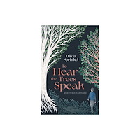 Bedford Square Publishers To Hear The Trees Speak (häftad, eng)