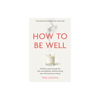 Bedford Square Publishers How to Be Well (häftad, eng)
