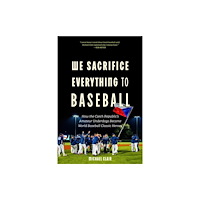 University of Nebraska Press We Sacrifice Everything to Baseball (inbunden, eng)