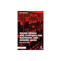Taylor & francis ltd Sound Design and Synthesis for Electronic and Modern Music (häftad, eng)