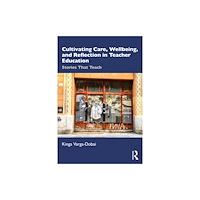 Taylor & francis ltd Cultivating Care, Wellbeing, and Reflection in Teacher Education (häftad, eng)