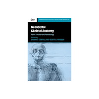 Cambridge University Press Neandertal Skeletal Anatomy (inbunden, eng)