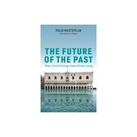 Polity Press The Future of the Past (inbunden, eng)