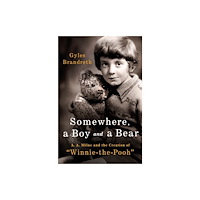 St. Martin's Publishing Group Somewhere, a Boy and a Bear (inbunden, eng)