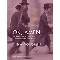 Nina Solomin Ok, amen : om kärlek och fientlighet i chassidernas New York : dokumentär (häftad)