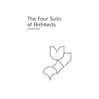 Tatjana Rebic The four suits of architects (häftad, eng)