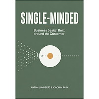 Anton Lundberg Single-minded : business design built around the customer (häftad)