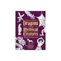 Quarto Publishing Group USA Inc The Secret Lives of Dragons and Other Mythical Creatures (häftad, eng)