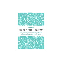 Quarto Publishing Plc Heal Your Trauma (inbunden, eng)