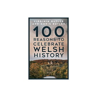 The History Press Ltd 100 Reasons to Celebrate Welsh History (häftad, eng)