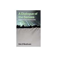 Mit press ltd A Dialogue of the Senses (häftad, eng)