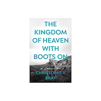 Troubador Publishing The Kingdom of Heaven with Boots On (häftad, eng)