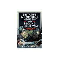Pen & Sword Books Ltd Britain's Armaments Industry in the Second World War (inbunden, eng)