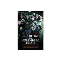 Pen & Sword Books Ltd Reporting the Nuremberg Trials (häftad, eng)