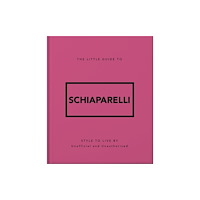 Headline Publishing Group The Little Guide to Schiaparelli (inbunden, eng)