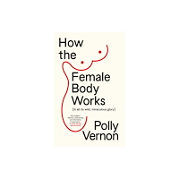 New River Books Ltd How the Female Body Works (häftad, eng)