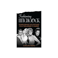 Bloomsbury Publishing PLC Fashioning Hitchcock (inbunden, eng)